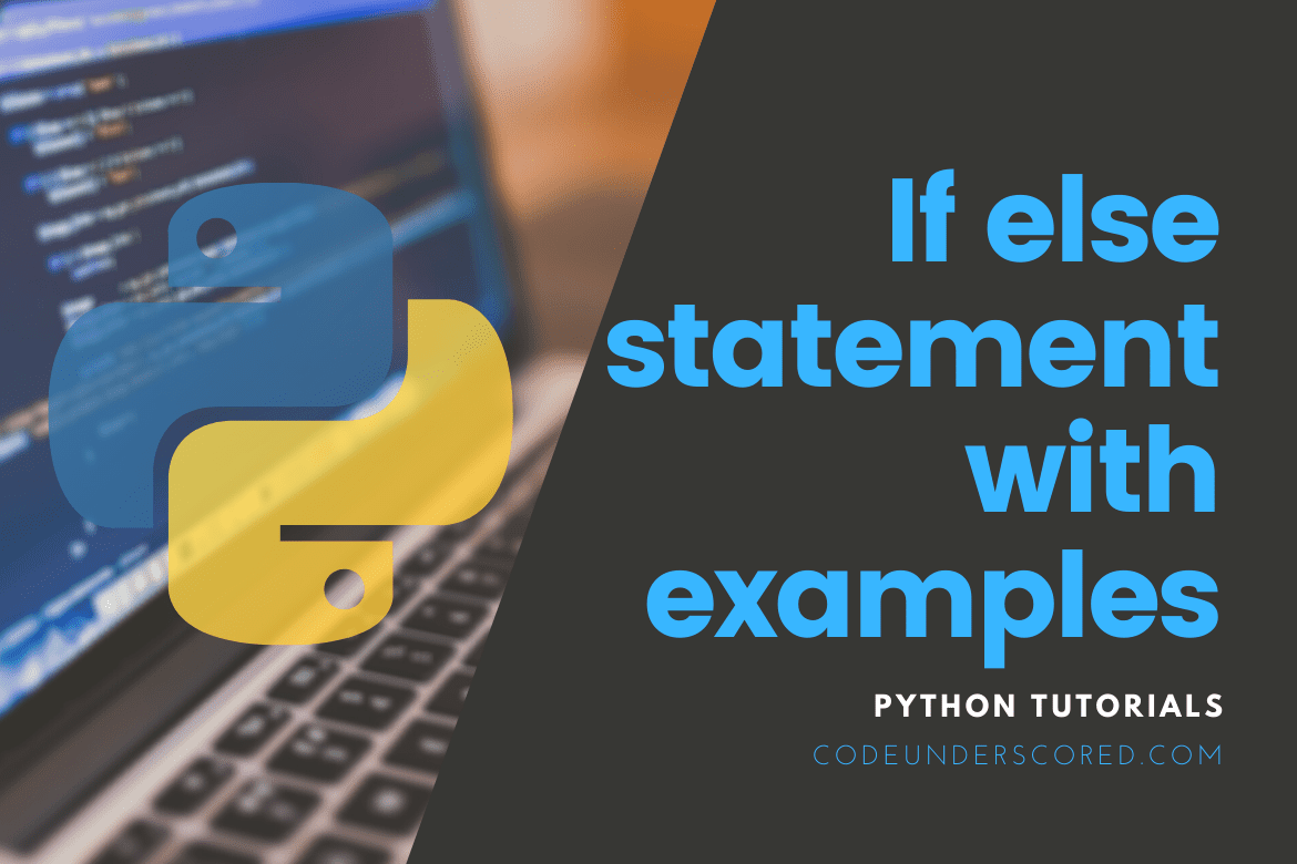 Python if else Statement Explained with examples - Code Underscored