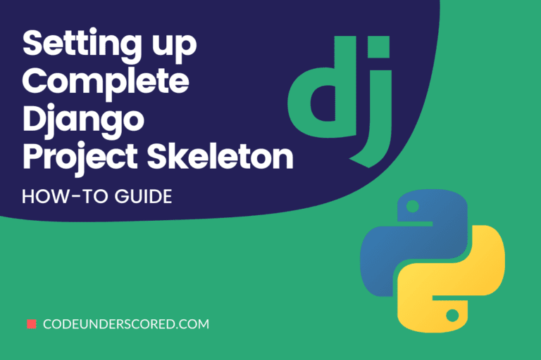 How to Set up a Complete Django Project Skeleton