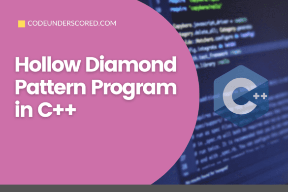 Hollow Diamond Pattern Program in C++ | Code Underscored