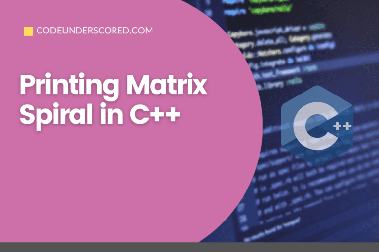 Printing Matrix Spiral in C++