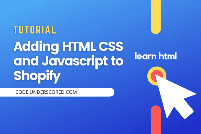 How to add HTML, CSS, and Javascript to Shopify