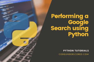 How to perform Google Search using Python | Code Underscored