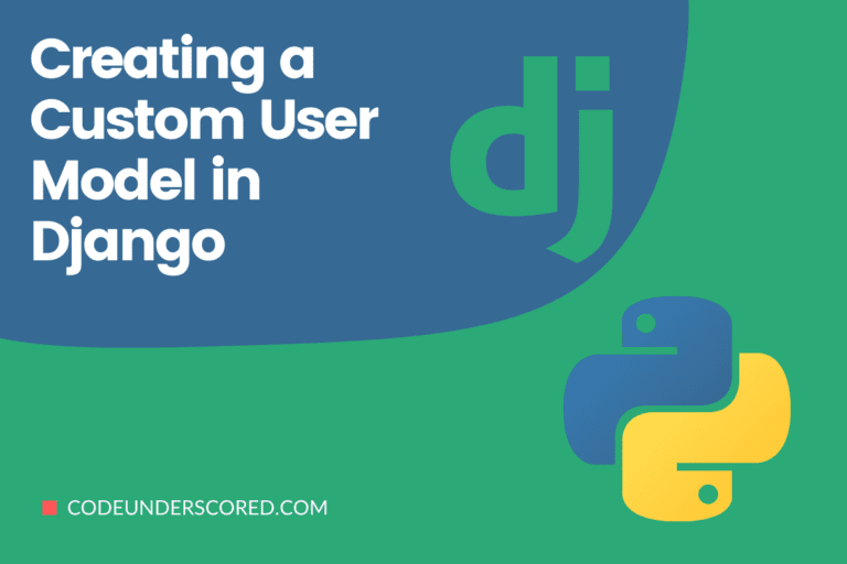 Creating a Custom User Model in Django
