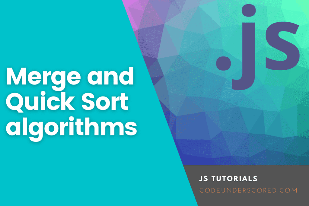 Merge and Quick Sort algorithms | Code Underscored