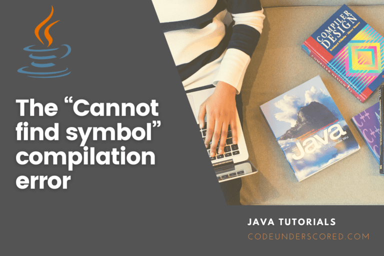 The “Cannot find symbol” compilation error in Java