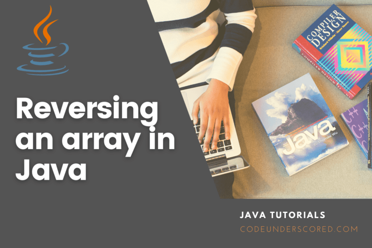 Reverse an array in Java explained with examples