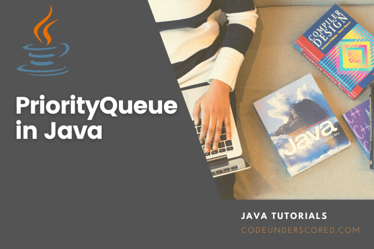 PriorityQueue in Java explained with examples