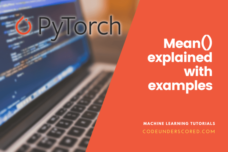 PyTorch – Mean() explained with examples