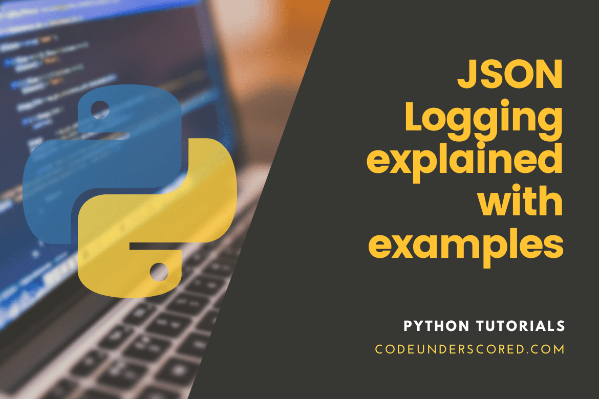 JSON Logging explained with examples