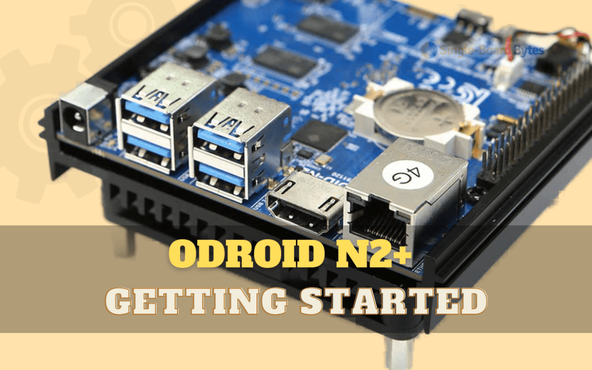 odroid n2+ getting started odroid n2+ getting started